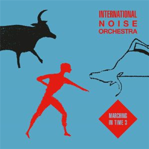 INTERNATIONAL NOISE ORCHESTRA - Marching In Time 3 - Emotional Rescue