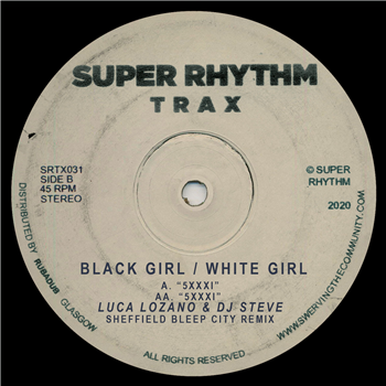 Black Girl / White Girl - 5XXXI (Luca Lozano & DJ Steve Sheffield Bleep City Remix) - Super Rhythm Trax