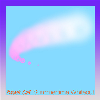 Bleach Cult - Summertime Whiteout - PZ POP RECORDS