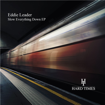 Eddie Leader - Slow Everything Down EP - Hard Times Records