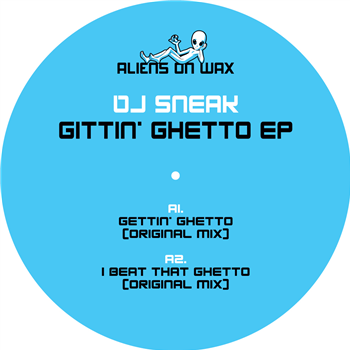 DJ Sneak - GETTIN GHETTO EP - ALIENS ON WAX