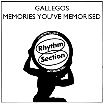 Gallegos - Memories Youve Memorised - Rhythm Section International