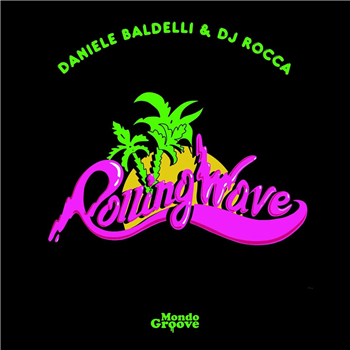 Daniele Baldelli & DJ Rocca - Rolling Wave EP - Mondo Groove