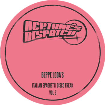 Beppe Loda - Beppe Lodas Italian Spaghetti Disco Freak Vol. 3 - Neptunes Dispatch