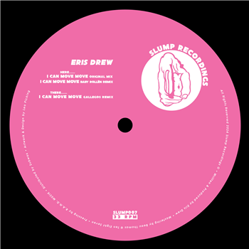 Eris Drew - I Can Move Move (Incl. Baby Rollén & Gallegos Remixes) - Slump Recordings