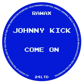 JOHNNY KICK - COME ON - Rawax