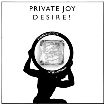 Private Joy - Desire! - Rhythm Section International