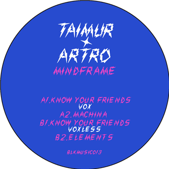 TAIMUR & ARTRO - MINDFRAME E.P
 - BLKMARKET MUSIC