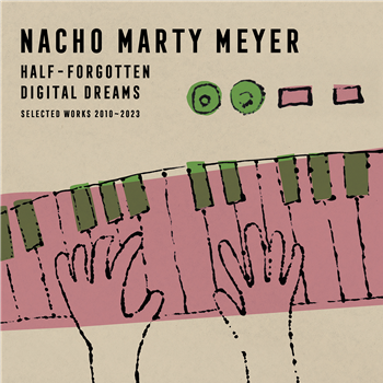 NACHO MARTY MEYER - HALF-FORGOTTEN DIGITAL DREAMS (SELECTED WORKS 2010 - 2023) - SOUND OF SPEED