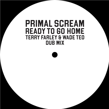 Primal Scream - Ready To Go Home (Terry Farley & Wade Teo Dub Mix) - BMG