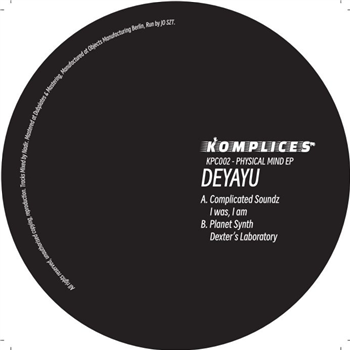 Deyayu - Physical Mind EP - Komplices Records