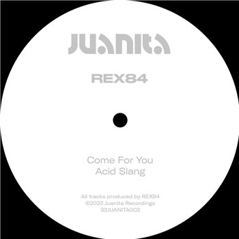 REX84 - Come For You - Juanita Recordings