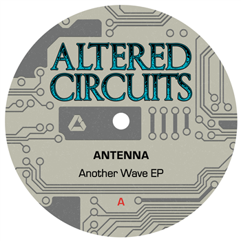 Antenna - Another Wave EP - Altered Circuits