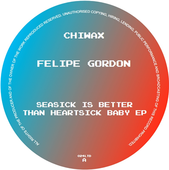 Felipe Gordon - Seasick Is Better Than Heartsick Baby EP - Chiwax