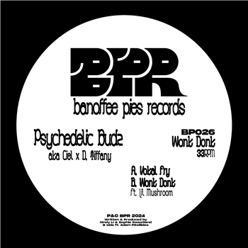 Psychedelic Budz aka Ciel x D. Tiffany - Wonk Donk - Banoffee Pies Records