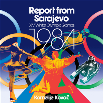 Kornelije Kovac - Report from Sarajevo (XIV Winter Olympic Games 1984) - Fox & His Friends