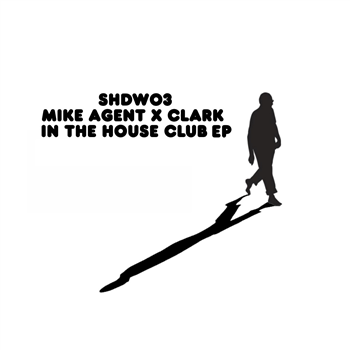 Mike Agent X Clark - In The House Club EP - Shadow Pressings