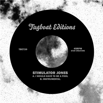 Stimulator Jones - I WOULD HAVE TO BE A FOOL - TUGBOAT EDITIONS