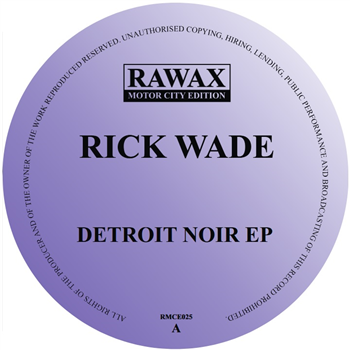 Rick Wade - Detroit Noir EP - Rawax Motor City Edition