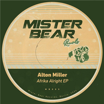 Alton Miller - Afrika Alright EP - Mister Bear