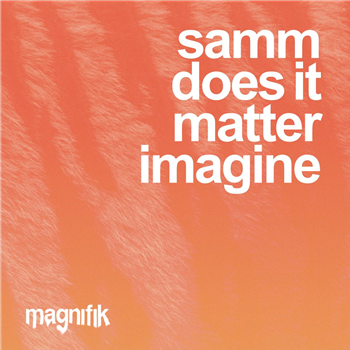 Samm - Does It Matter [printed sleeve] - Magnifik