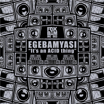 Egebamyasi - Its An ACID Thing EP (inc Outlander remix) (grey vinyl 12" limited to 100 copies) - FOXBAM INC