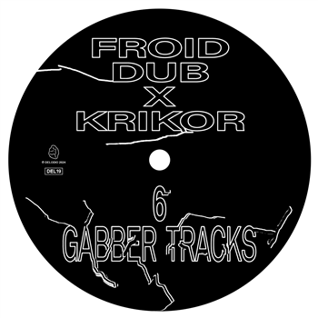 FROID DUB x KRIKOR - 6 Gabber Tracks - Deledio