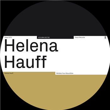 Helena Hauff - Multiply Your Absurdities - Tresor