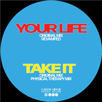 Patrick Holland - Your Life/Take It - Remixed - Verdicchio Music Publishing