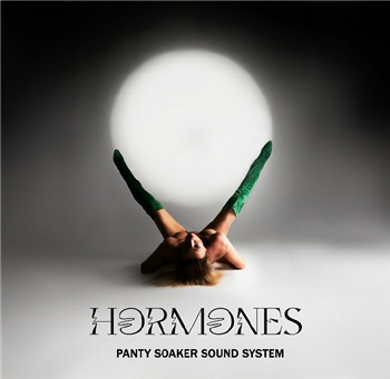 Panty Soaker Sound System - Hormones (inc Prosumer, Luxe mixes) - Panty Soaker Sound System 