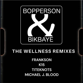 Bopperson & Bikbaye - The Wellness Remixes - +33JOY