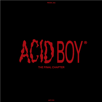 ACIDBOY AKA REGAL - THE FINAL CHAPTER (PART 1)  - Involve Records