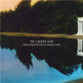 Nitai Hershkovits & Daniel Dor - The Garden Suite (LP) - Circus Company