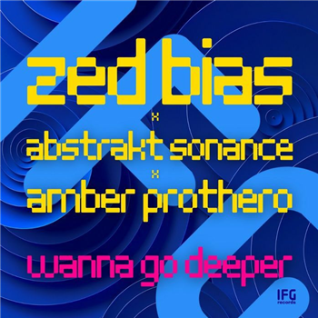 Zed Bias feat Abstrakt Sonance / Amber Prothero - Wanna Go Deeper - IFG