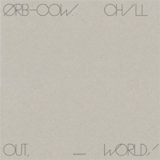 The Orb - COW/CHILL OUT, WORLD! - Kompakt