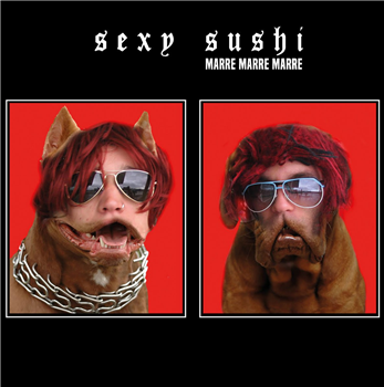 Sexy Sushi - Marre, Marre, Marre - La Gosse Productions