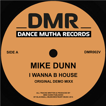 Mike Dunn - I Wanna B House (incl. Johnny Aux Edit) - Dance Mutha Records