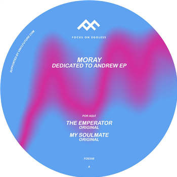 Moray - Dedicated To Andrew EP - Focus On Egoless