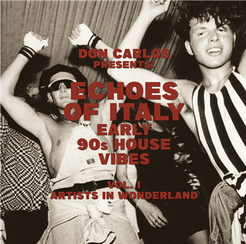 ECHOES OF ITALY - ARTISTS IN WONDERLAND – EARLY 90S HOUSE VIBES VOL.1 - COMPILED BY DON CARLOS - VA - 2x12" - JUNGLE FANTASY