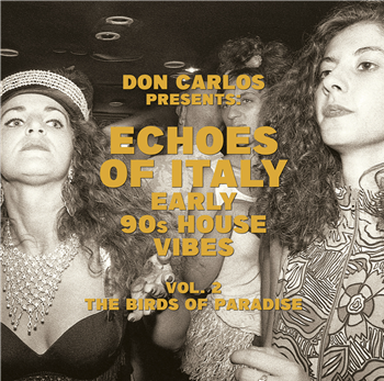 ECHOES OF ITALY – THE BIRDS OF PARADISE – EARLY 90S HOUSE VIBES VOL.2 - COMPILED BY DON CARLOS - VA - 2x12" - JUNGLE FANTASY