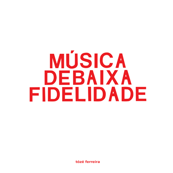 TÓZÉ FERREIRA - MÚSICA DE BAIXA FIDELIDADE - HOLUZAM