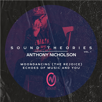 Anthony Nicholson - SOUND THEORIES VOL.1  - CIRCULAR MOTION