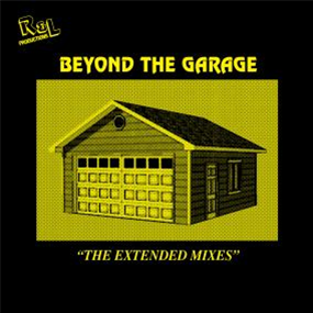 R&L PRODUCTIONS - BEYOND THE GARAGE "THE EXTENDED MIXES" - L.I.E.S.