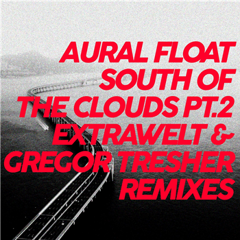 Aural Float - South Of The Clouds Pt.2 Remixes (Rmxs by Gregor Tresher and Extrawelt) - Break New Soil