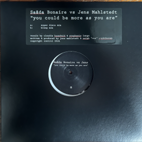 SAADA BONAIRE VS. JENS MAHLSTEDT - YOU COULD BE MORE AS YOU ARE (VERSIONS) - ARTIST SELF RELEASED