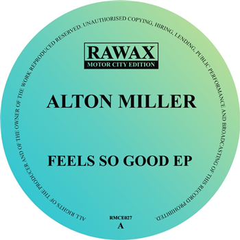 Alton Miller - Feels So Good EP - Rawax