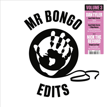 DAN TYLER & NICK THE RECORD - MR BONGO EDITS VOLUME 3 - Mr Bongo