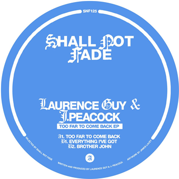 Laurence Guy & J. Peacock - Too Far To Come Back EP - Shall Not Fade