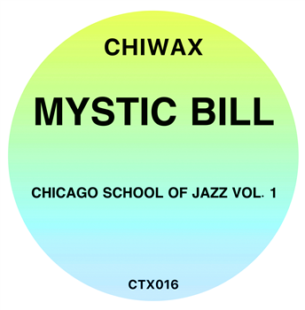 Mystic Bill Chicago School Of Jazz Vol. 1 - Chiwax