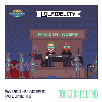 Jackson Ryland - Rave Invaders Vol. 3  - Lo Fidelity Music